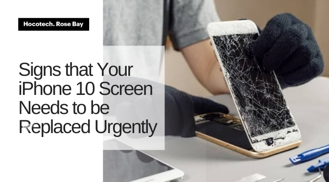 Signs that Your  iPhone 10 Screen Needs to be Replaced Urgently