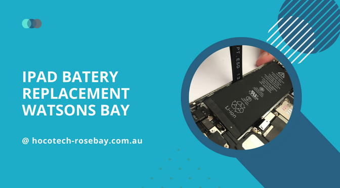 Ipad batery replacement Watsons Bay